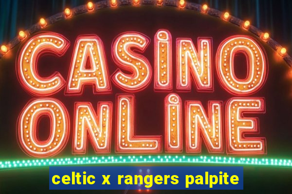 celtic x rangers palpite